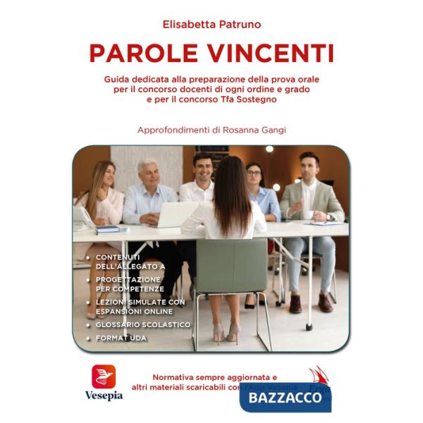 Parole vincenti. Guida dedicata alla preparazione della prova orale per il concorso docenti di ogni ordine e grado e per il conc