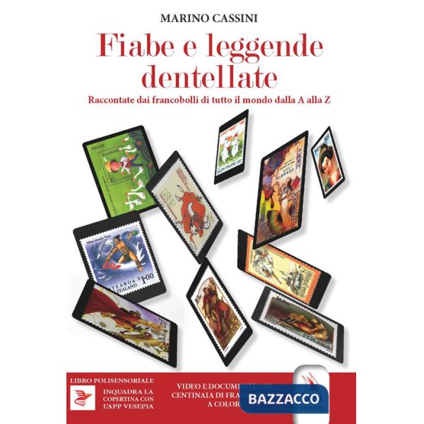 Fiabe e leggende dentellate. Raccontate dai francobolli dalla A alla Z