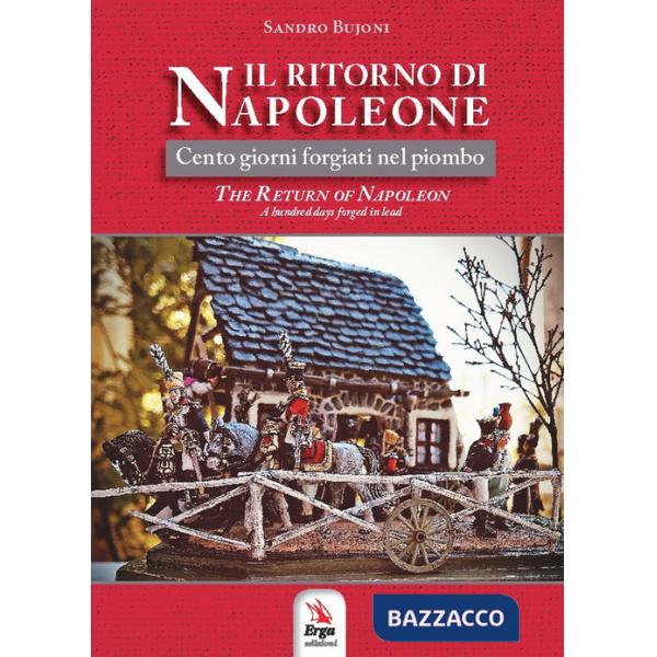 Ritorno di Napoleone. Cento giorni forgiati nel piombo-The return of Napoleon. A hundred days forged in lead (Il)