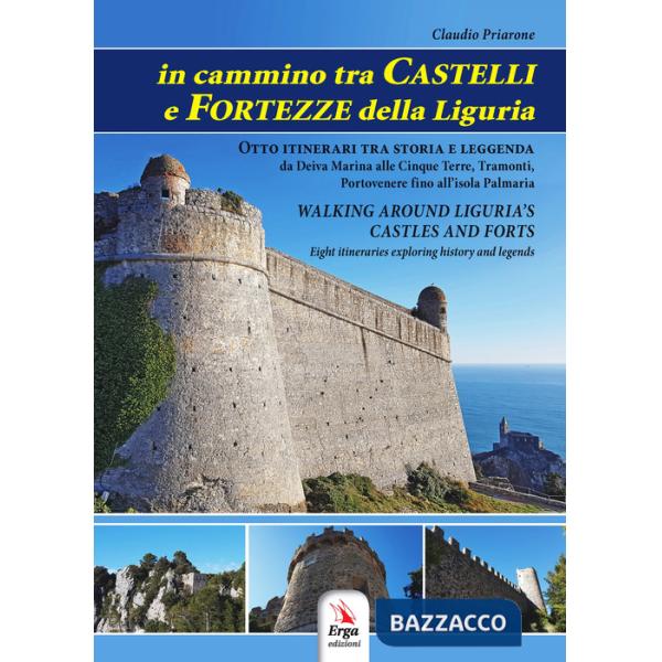 In cammino tra castelli e fortezze della Liguria-Walking around Liguria's castles and forts. Con Contenuto digitale per download