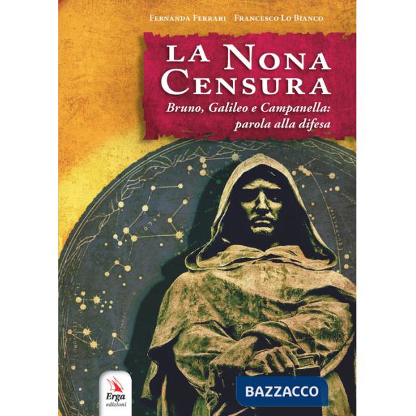 Nona censura. Bruno, Galileo e Campanella: parola alla difesa (La)