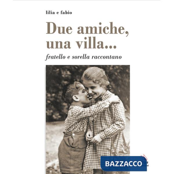 Due amiche, una villa... fratello e sorella raccontano
