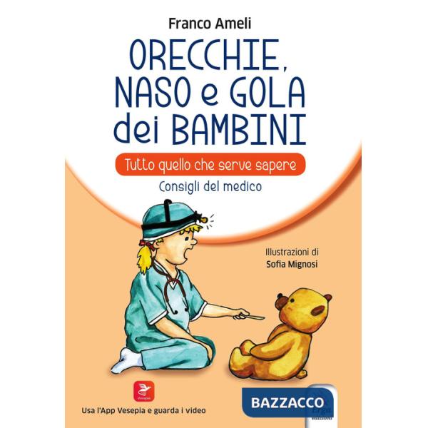 Orecchie, naso e gola dei bambini. Tutto quello che serve sapere. Consigli del medico