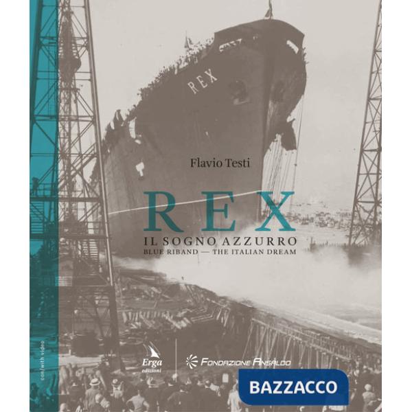 Rex. Il sogno azzurro-Blue Riband. The italian dream. Ediz. bilingue