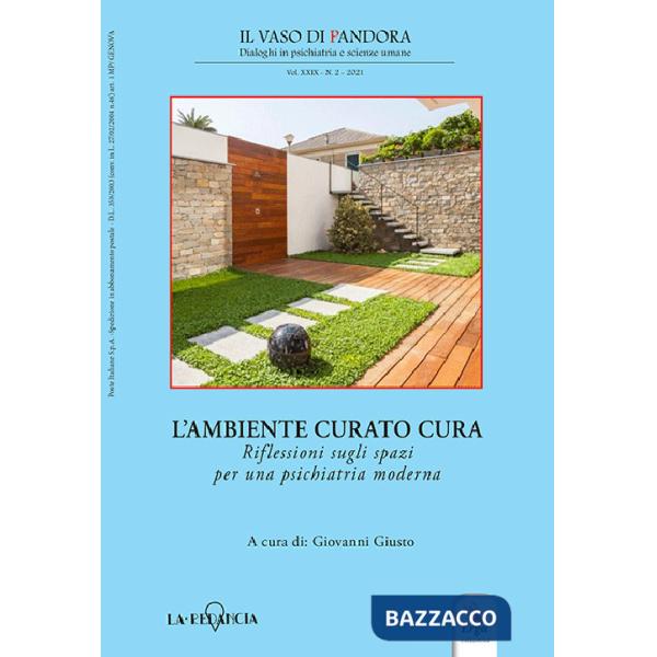 Vaso di Pandora. Dialoghi in psichiatria e scienze umane (2021) (Il). Vol. 29/2: L' ambiente curato cura. Riflessioni sugli spaz
