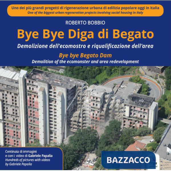 Bye Bye Diga di Begato. Demolizione dell'ecomostro e riqualificazione dell'area-Bye bye Begato Dam. Demolition of the ecomonster