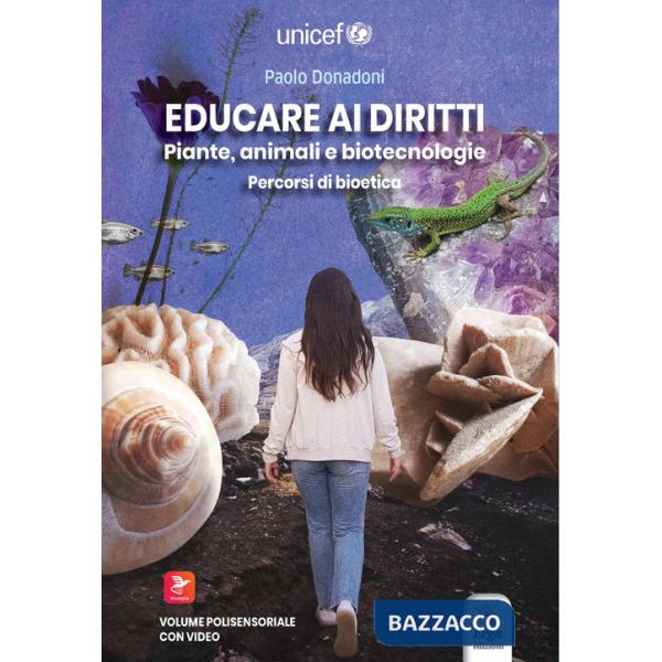 Educare ai diritti. Piante, animali e biotecnologie. Percorsi di bioetica