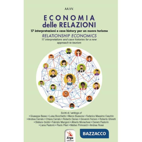 Economia delle relazioni. 17 interpretazioni e case history per un nuovo turismo. Ediz. italiana e inglese