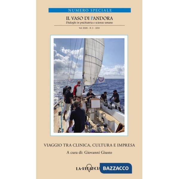 Vaso di Pandora. Dialoghi in psichiatria e scienze umane (2021) (Il). Vol. 29/3: Viaggio tra clinica, cultura e impresa