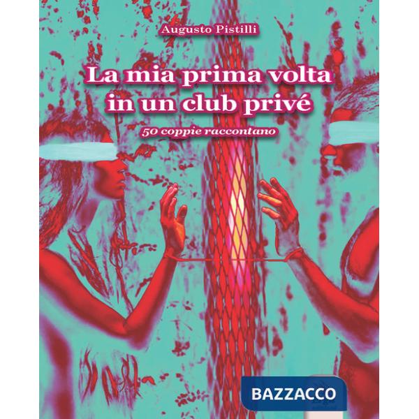 Mia prima volta in un club privé. 50 coppie raccontano. Ediz. italiana e inglese. Con espansione online (La)