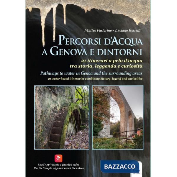 Percorsi d'acqua a Genova e dintorni-Pathways to water in Genoa and the surroundings areas. Ediz. bilingue