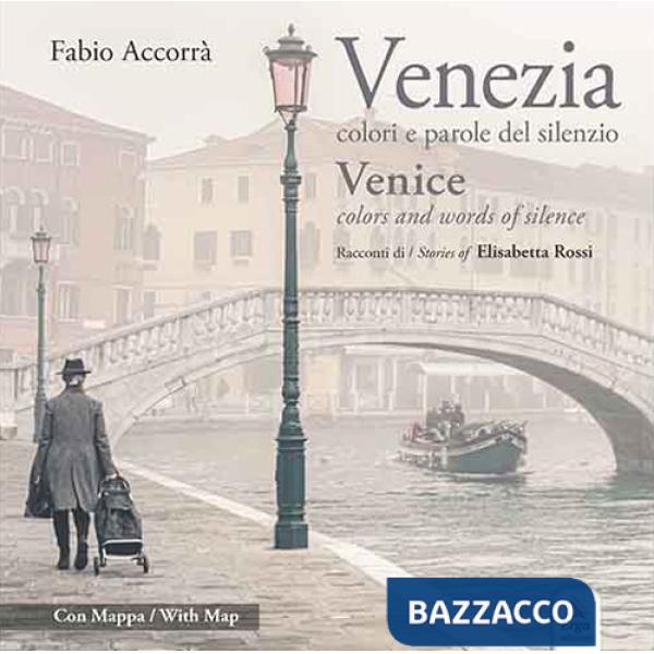 Venezia. Colori e parole del silenzio-Venice. Colors and words of silence. Ediz. illustrata