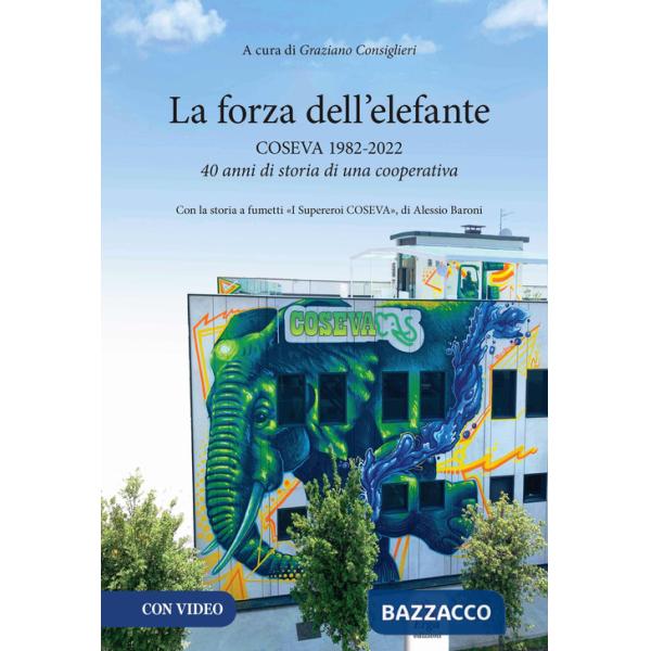 Forza dell'elefante. Coseva 1982-2022. 40 anni di storia di una cooperativa (La)