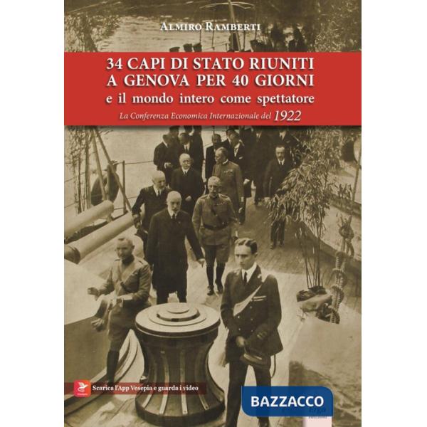 34 capi di Stato riuniti a Genova per 40 giorni e il mondo intero come spettatore. La Conferenza Economica Internazionale del 19