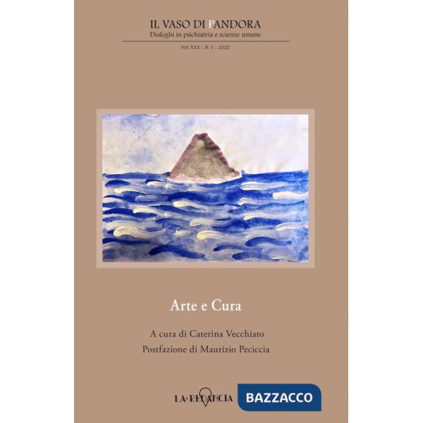 Vaso di Pandora. Dialoghi in psichiatria e scienze umane (2022) (Il). Vol. 30: Arte e cura