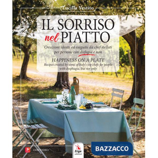 Sorriso nel piatto. Creazioni ideate ed eseguite da chef stellati per persone con disfagia e non. Ediz. italiana e inglese (Il)