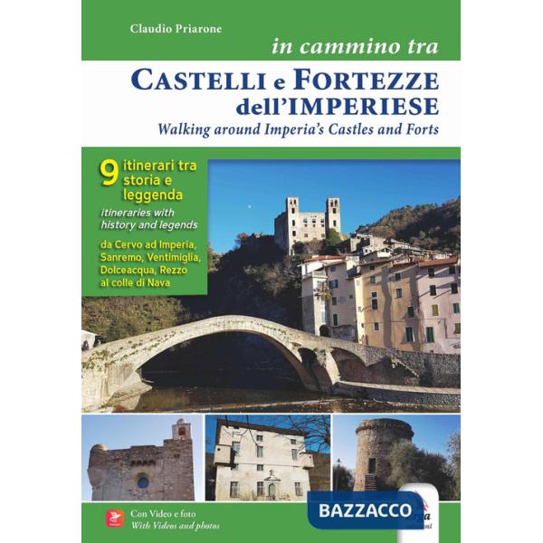 In cammino tra castelli e fortezze dell'imperiese-Walking around Imperia's castles and forts. Ediz. bilingue
