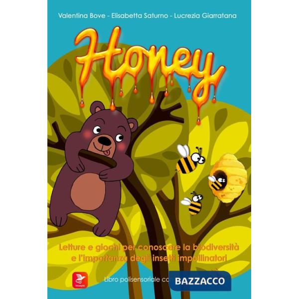 Honey. Letture e giochi per conoscere la biodiversità e l'importanza degli insetti impollinatori. Ediz. illustrata