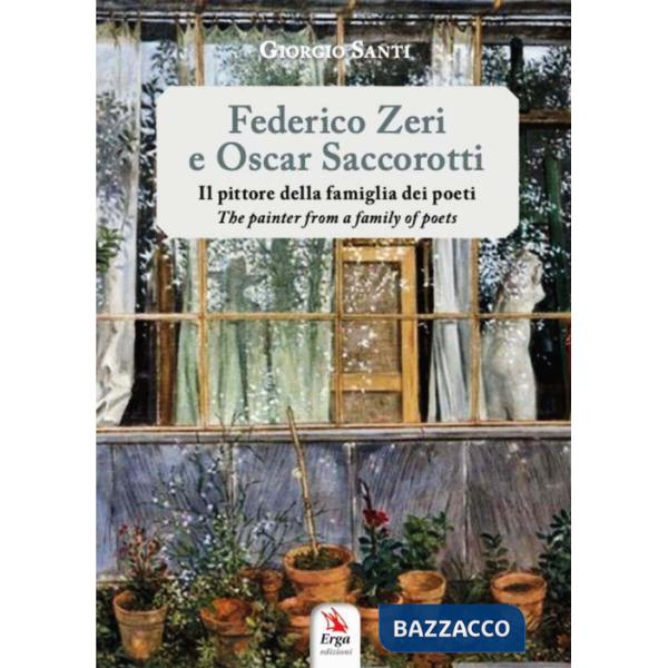 Federico Zeri e Oscar Saccorotti. Il pittore della famiglia dei poeti-The painter from a family of poets. Ediz. bilingue. Con ap