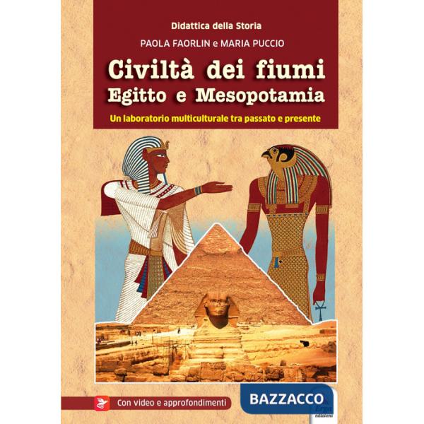 Civiltà dei fiumi Egitto e Mesopotamia. Con video e materiale digitale per download e accesso on line