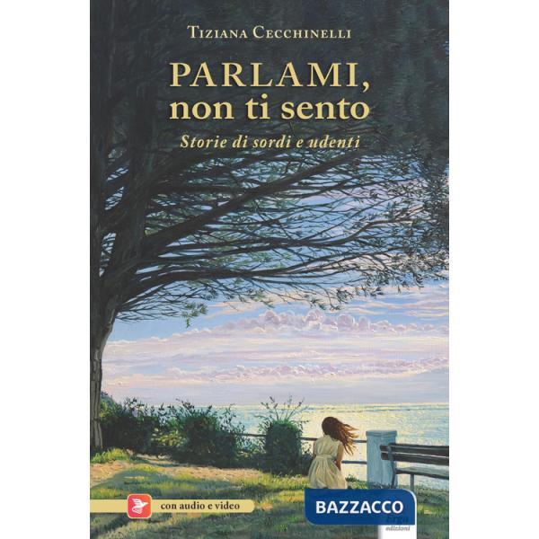 Parlami, non ti sento. Con materiali multimediali per download e accesso on line