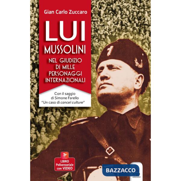 Lui Mussolini, nel giudizio di mille personaggi internazionali. Con Video