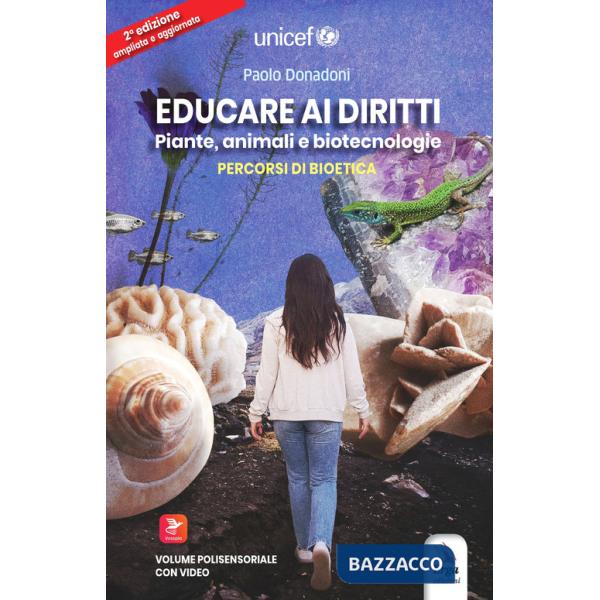 Educare ai diritti. Piante, animali e biotecnologie. Percorsi di bioetica. Con QR code
