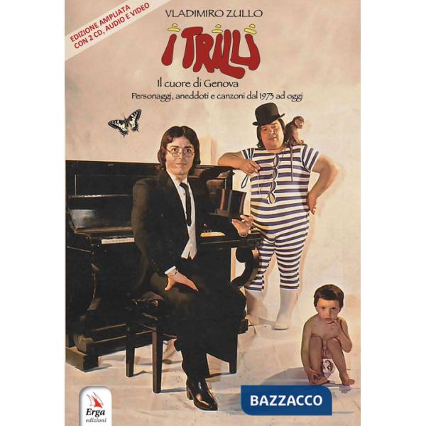 Trilli. Il cuore di Genova. Personaggi, aneddoti e canzoni dal 1973 ad oggi. Ediz. ampliata. Con 2 CD-Audio (I)