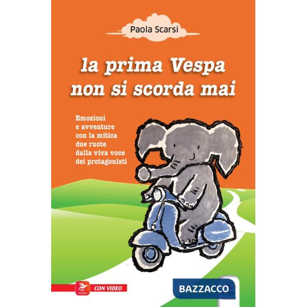 Prima Vespa non si scorda mai. Ediz. illustrata. Con espansione online (La)