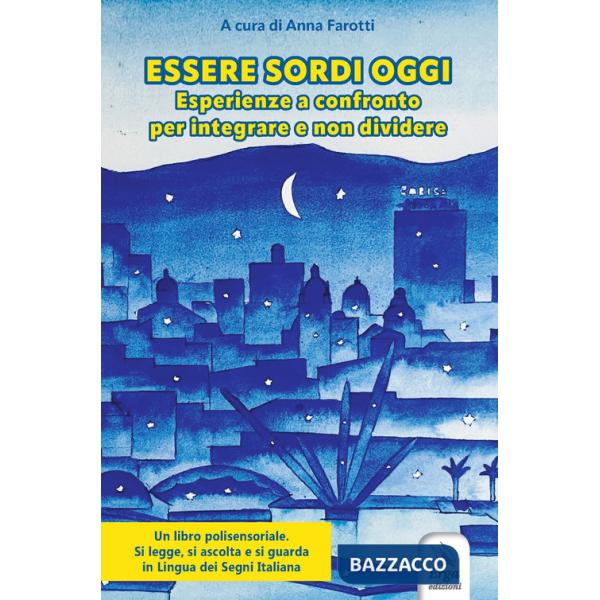 Essere sordi oggi. Esperienze a confronto per integrare e non dividere