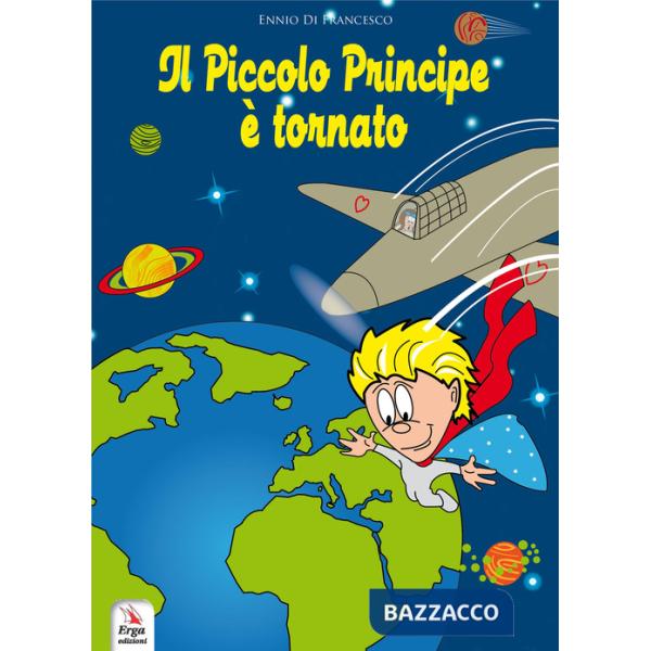 Piccolo Principe è tornato. The Little Prince is back. Ediz. bilingue. Con video e materiali fruibili con QR Code (Il)