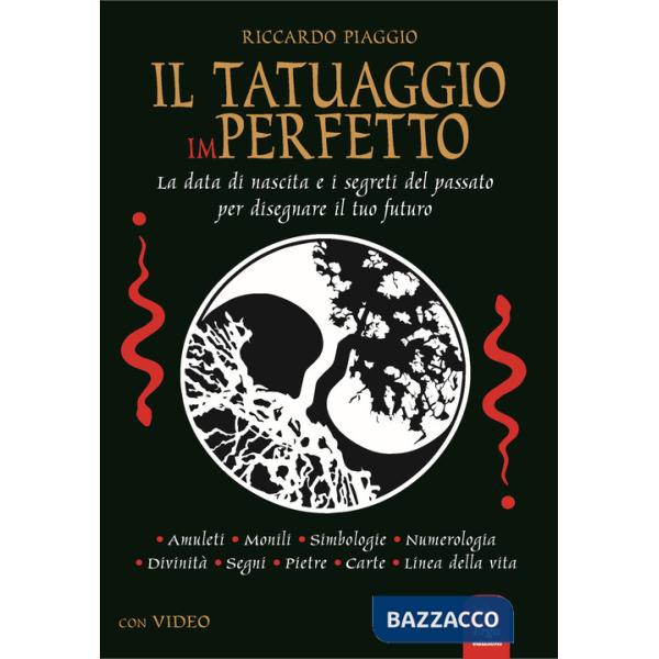 Tatuaggio imperfetto. La data di nascita e i segreti del passato per disegnare il futuro. Con video (Il)