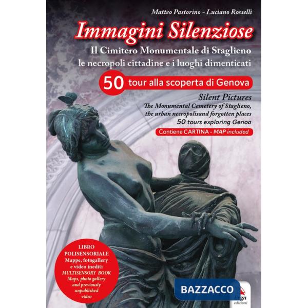 Immagini silenziose. Il cimitero monumentale di Staglieno. Le necropoli cittadine e i luoghi dimenticati. Ediz. italiana e ingle