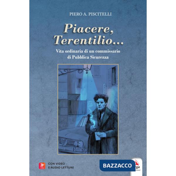 «Piacere, Terentilio...». Vita ordinaria di un commissario di Pubblica Sicurezza