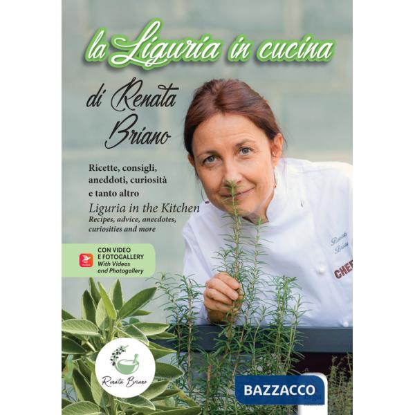 Liguria in cucina. Ricette, consigli, aneddoti, curiosità e tanto altro-Liguria in the kitchen. Recipes, advice, anecdotes, curi