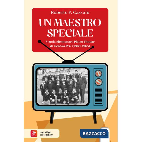 Maestro speciale. Scuola elementare Pietro Thouar di Genova Pra' (1960-1965). Con QR Code (Un)