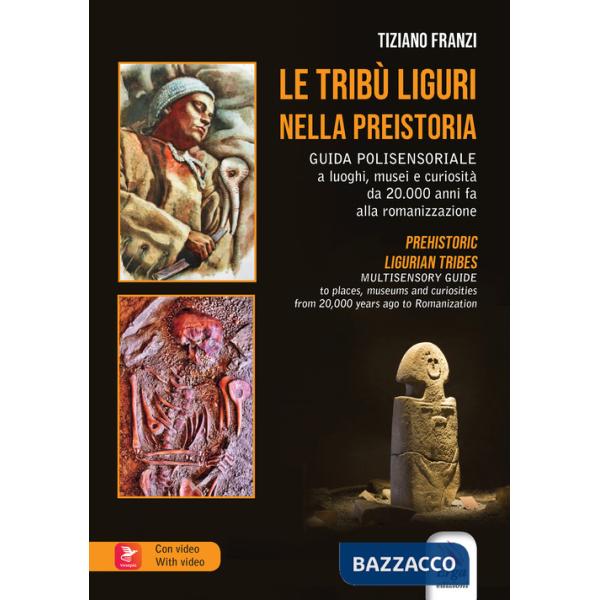 Tribù liguri nella Preistoria-Prehistoric ligurian tribes. Ediz. bilingue. Con Contenuto digitale per accesso online (Le)