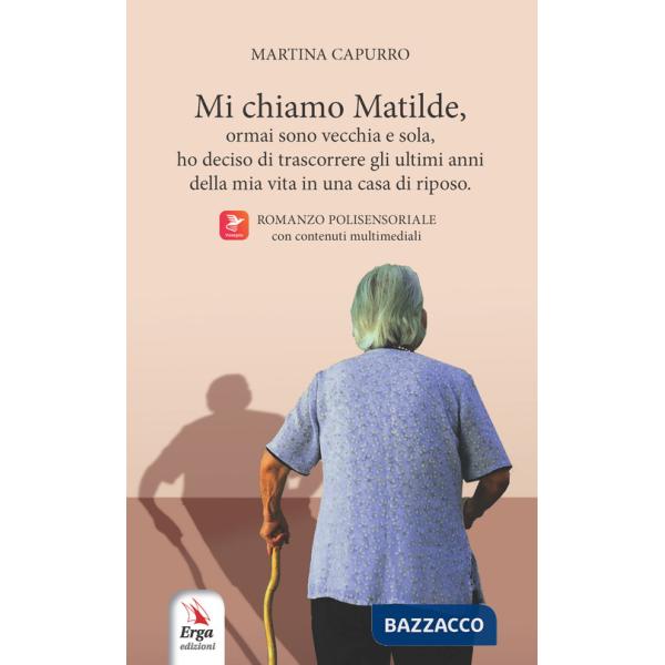 Mi chiamo Matilde, ormai sono vecchia e sola, ho deciso di trascorrere gli ultimi anni della mia vita in una casa di riposo