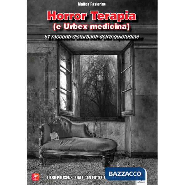 Horror Terapia (e Urbex Medicina). 61 racconti disturbanti di paura e dell'inquietudine. Con foto e audiolettura