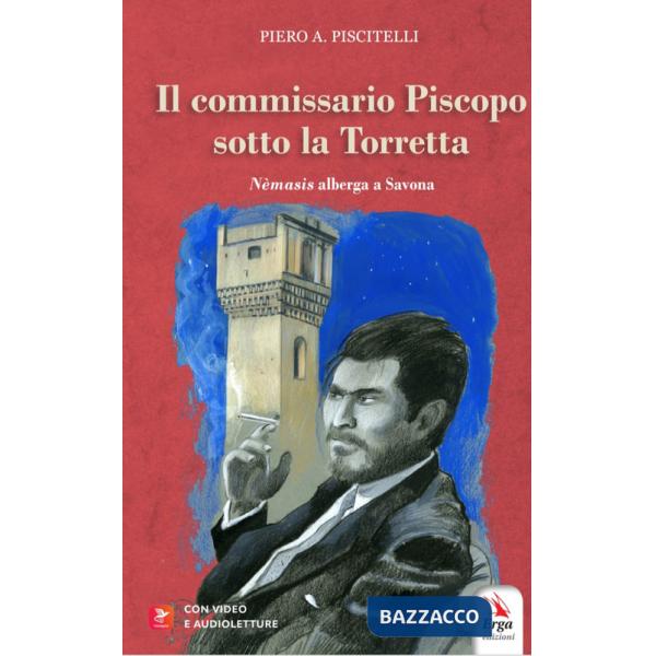 Commissario Piscopo sotto la Torretta. Nemesis alberga a Savona. Con video (Il)