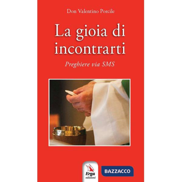 Gioia di incontrarti. Preghiere via sms (La)