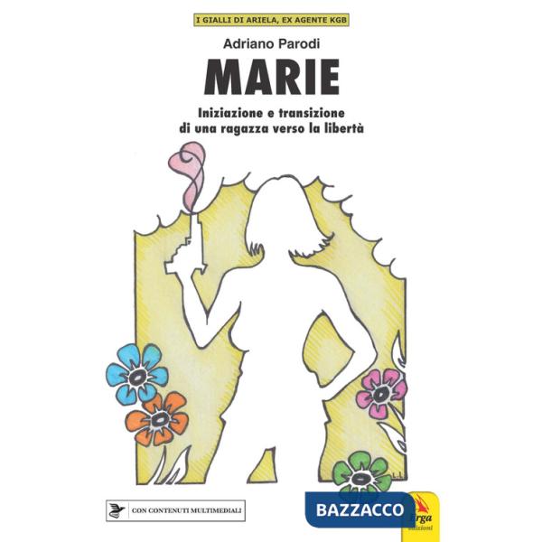 Marie. Iniziazione e transizione di una ragazza verso la libertà. Con materiali multimediali