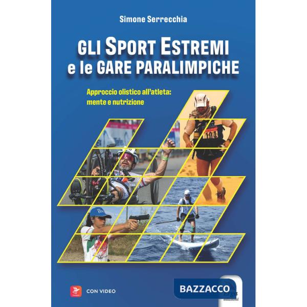 Sport estremi e le gare paraolimpiche. Approccio olistico all'atleta: mente e nutrizione. Con contenuti multimediali (Gli)