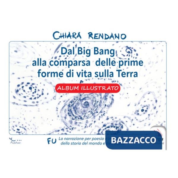 Dal Big Bang alla comparsa delle prime forme di vita sulla Terra. Album illustrato