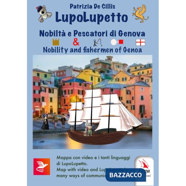 LupoLupetto. Nobiltà e pescatori di Genova-Nobilty and fishermen of Genoa. Ediz. bilingue. Con DVD video