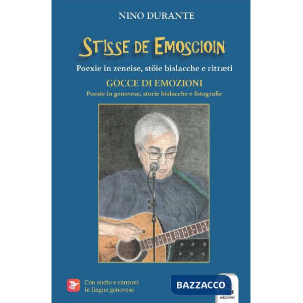 Stisse de emoscioin.. Poexie in zeneise, stöie bislacche e ritræti-Scintille di emozioni. Poesie in genovese, storie bislacche e