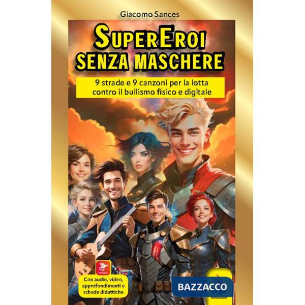 Supereroi senza maschere. 9 strade e 9 canzoni. Con QR Code. Con audio. Con video