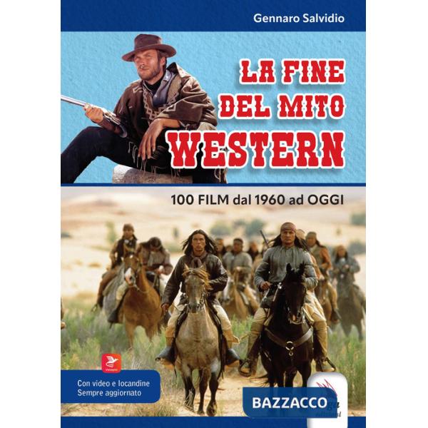 Fine del mito western. 100 film dal 1960 ad oggi. Con locandine. Con video (La)