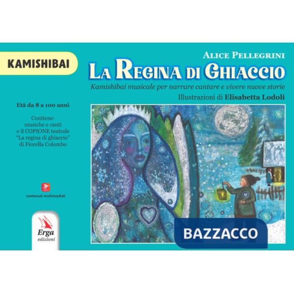 Regina di ghiaccio. Kamishibai musicale per narrare cantare e vivere nuove storie. Kamishibai (La)