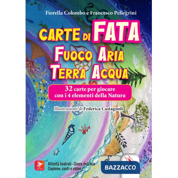 Carte di Fata. Fuoco Aria Terra Acqua 32 carte per giocare con i 4 elementi della Natura. Ediz. illustrata. Con 32 carte